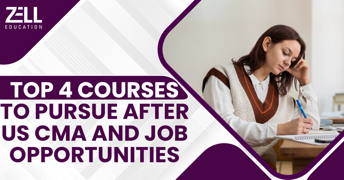 Top 4 Courses to Pursue After US CMA and Job Opportunities