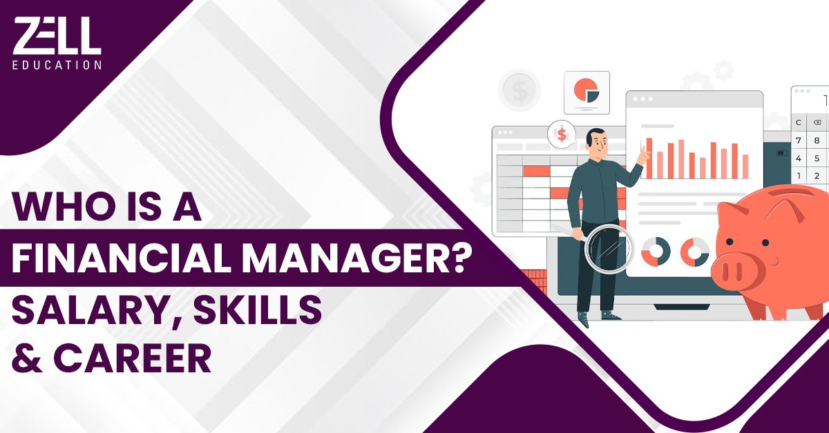 Who are the Financial Managers? Salary, Skills & Career