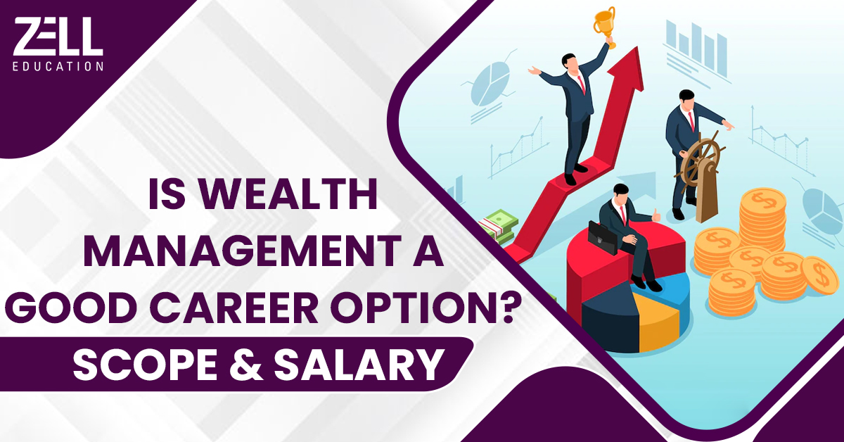 Is Wealth Management A Good Career Option? Scope & Salary