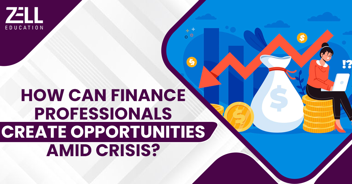 How Can Finance Professionals Create Opportunities Amid Crisis?