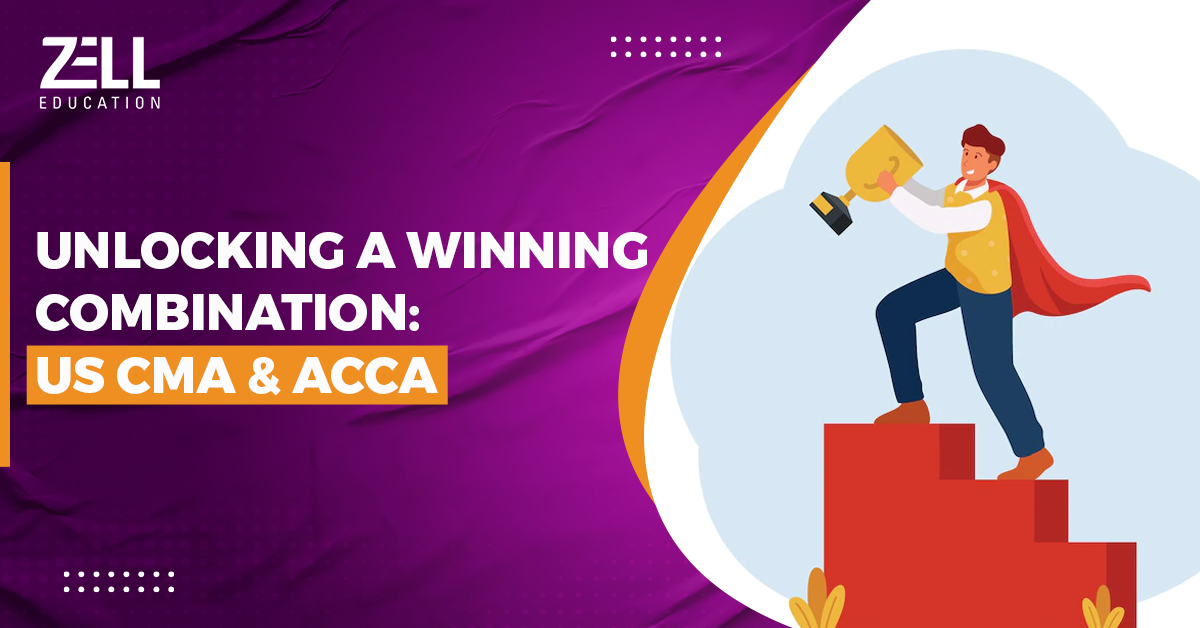 Unlocking a Winning Combination: How CMA and ACCA Can Help You in Your Career?