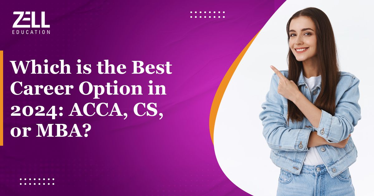 Best Career Options in 2025: ACCA, CS, or MBA?