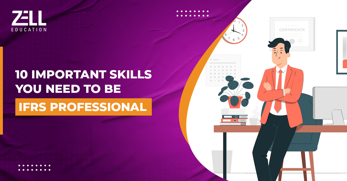 10 Important Skills You Need To Be IFRS Professional