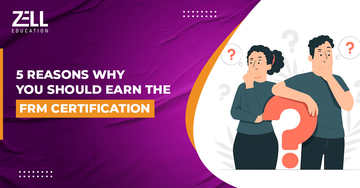 5 Reasons Why You Should Earn The FRM Certification