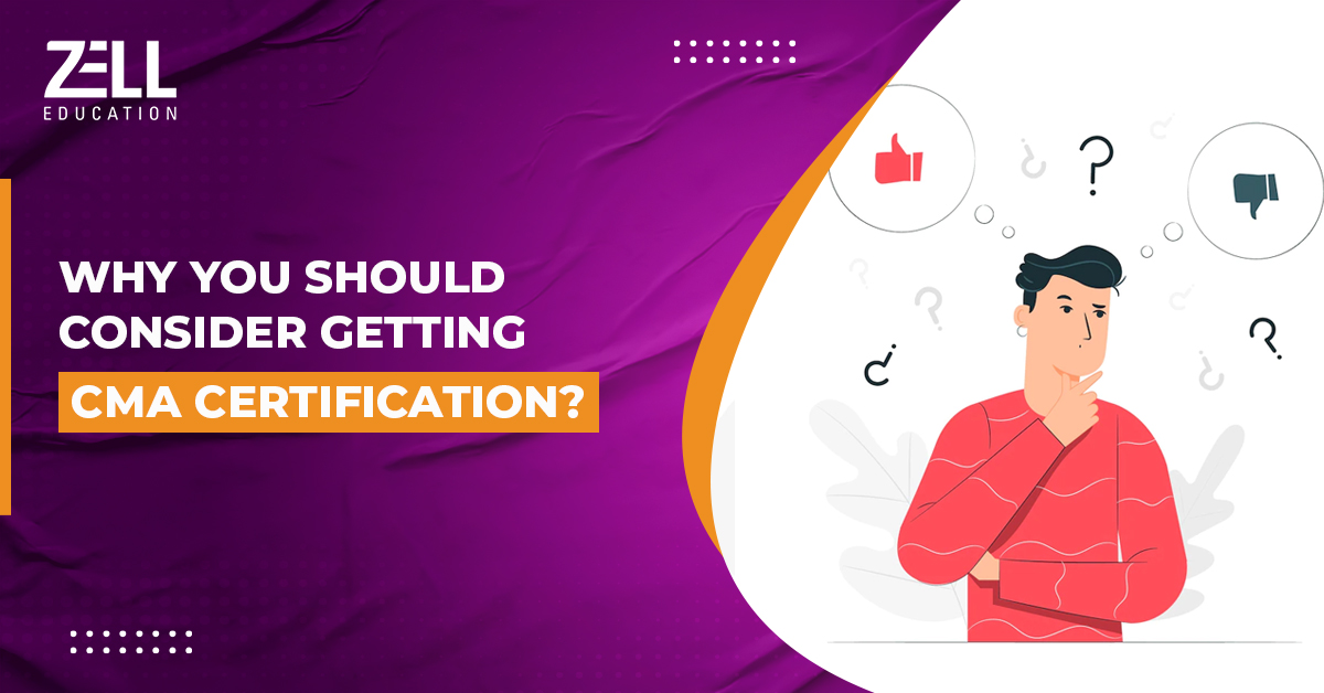 Why Should You Consider Getting CMA Certification?