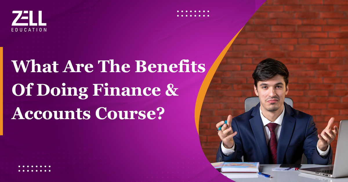 What Are The Benefits Of Doing Finance And Accounts Course?