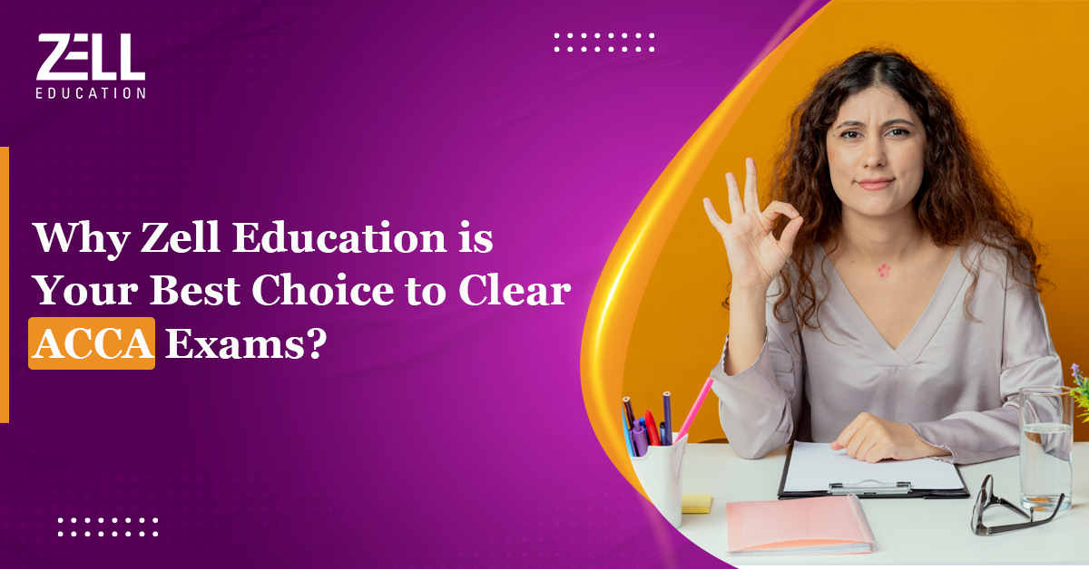 Why Zell Education Is Your Best Choice To Clear ACCA Exams?