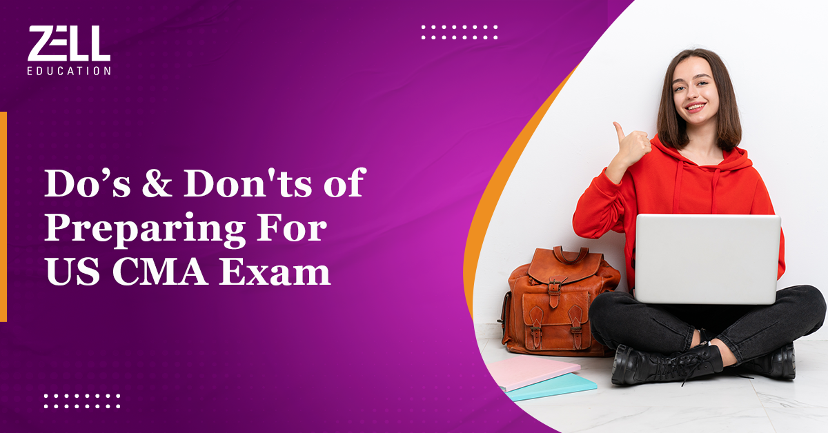 Dos and Don’ts of Preparing For US CMA Exam