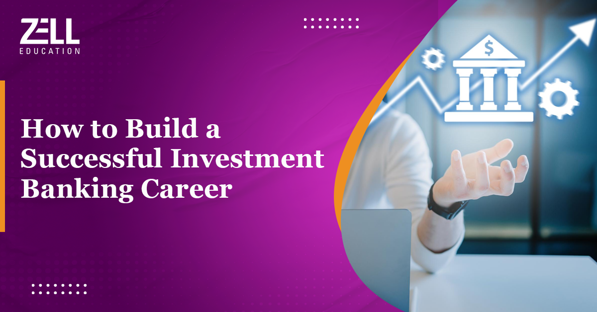How to Build a Successful Investment Banking Career