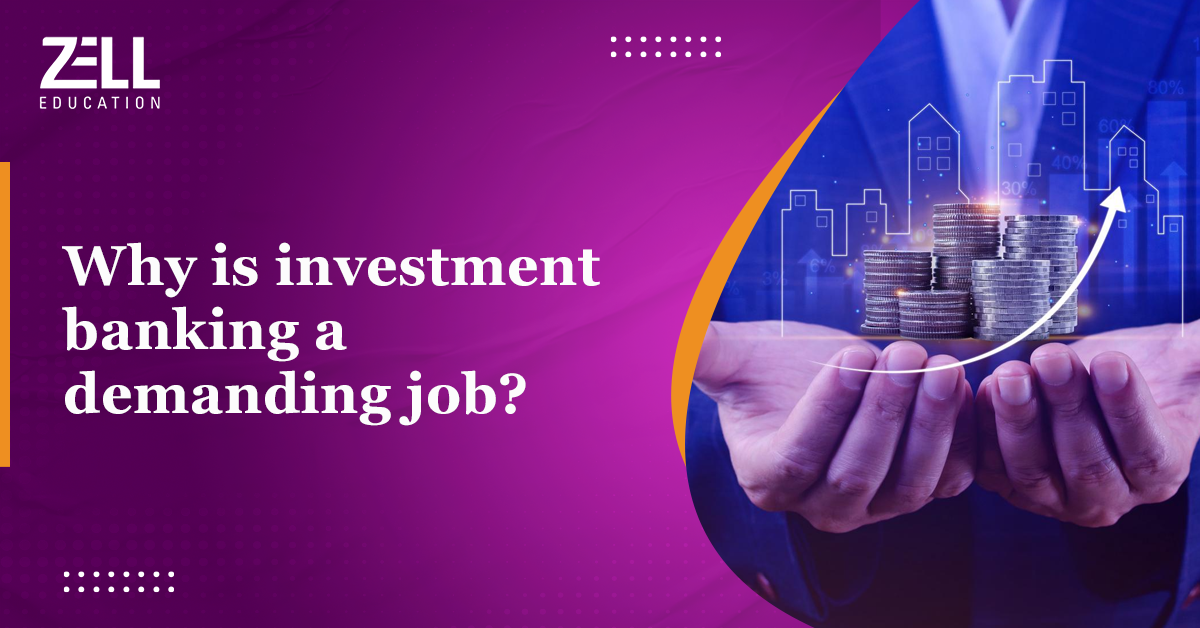 Why is Investment Banking a Demanding Job?