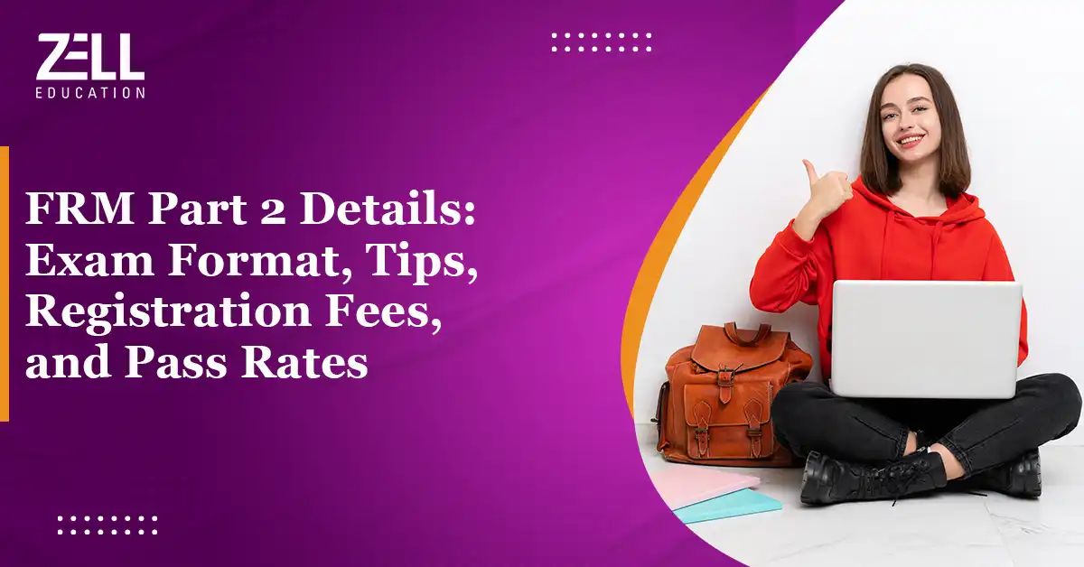 FRM Part 2: Exam Structure, Eligibility, Registration Costs, & Pass Rates