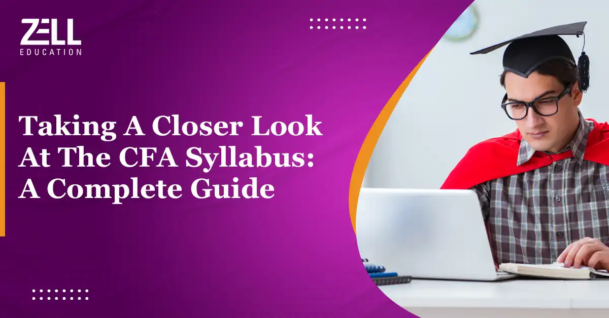 Taking A Closer Look At The CFA Syllabus: A Complete Guide