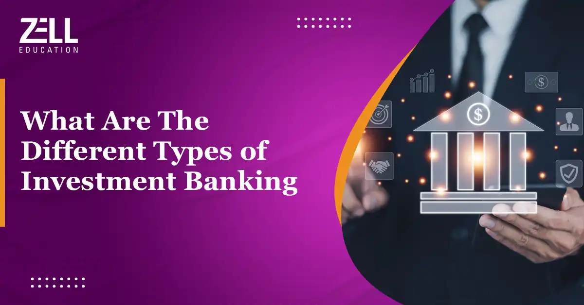 What Are The Different Types Of Investment Banking?