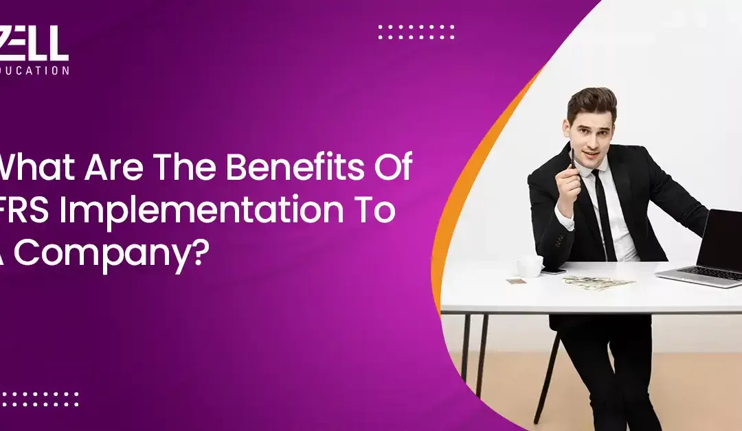 7 Benefits of IFRS Implementation to a Company