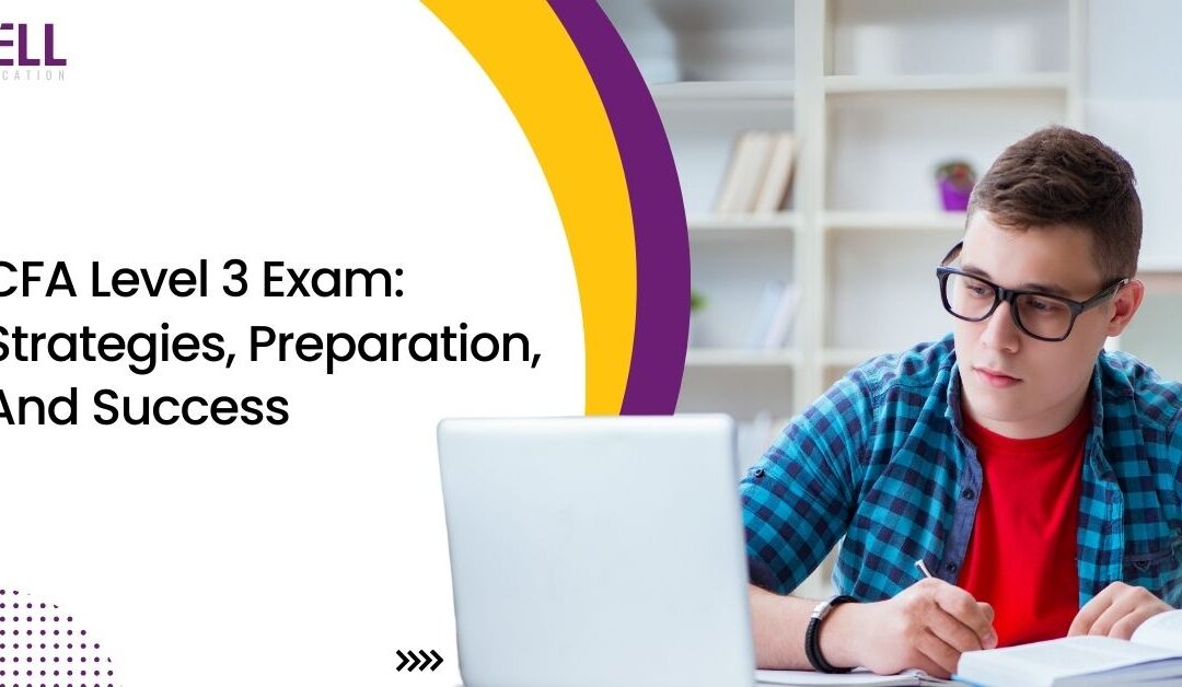 CFA Level 3 Exam: Strategies, Preparation, and Success