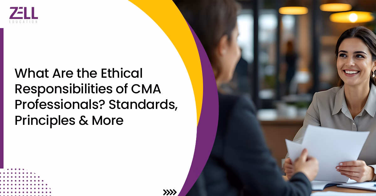 What Are the Ethical Responsibilities of CMA Professionals Standards, Principles & More